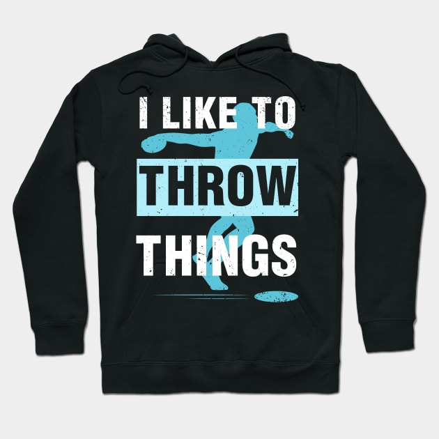 I Like To Throw Things Hoodie by Quotes NK Tees